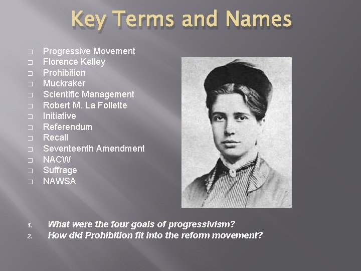 Key Terms and Names � � � � 1. 2. Progressive Movement Florence Kelley