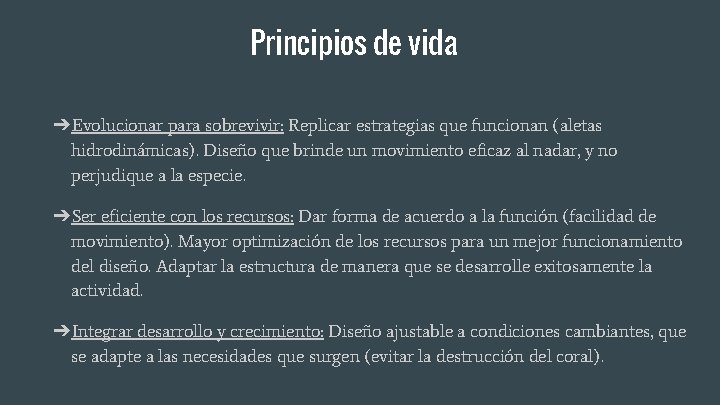 Principios de vida ➔Evolucionar para sobrevivir: Replicar estrategias que funcionan (aletas hidrodinámicas). Diseño que