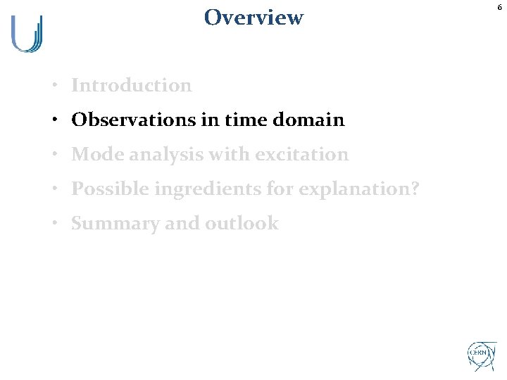 Overview • Introduction • Observations in time domain • Mode analysis with excitation •