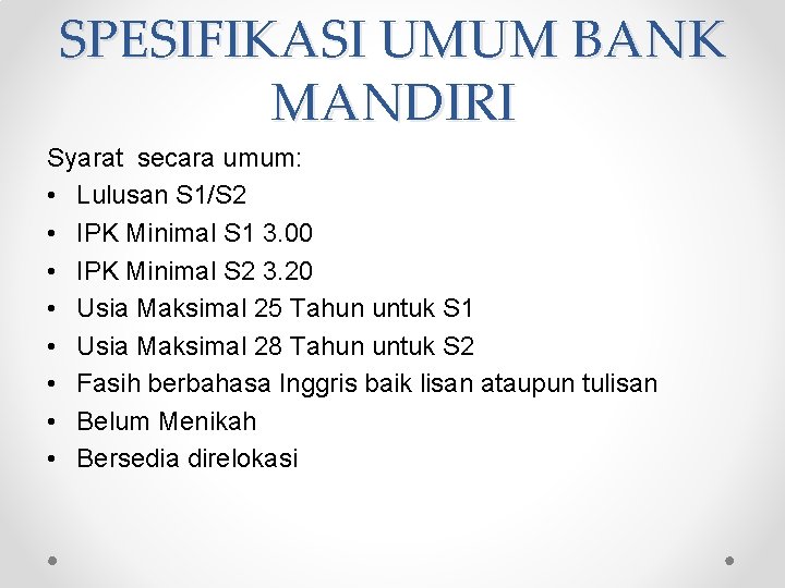 SPESIFIKASI UMUM BANK MANDIRI Syarat secara umum: • Lulusan S 1/S 2 • IPK