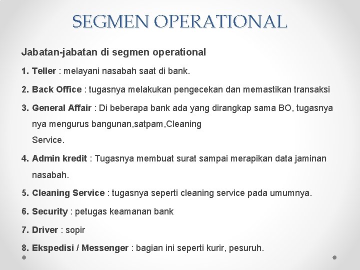 SEGMEN OPERATIONAL Jabatan-jabatan di segmen operational 1. Teller : melayani nasabah saat di bank.