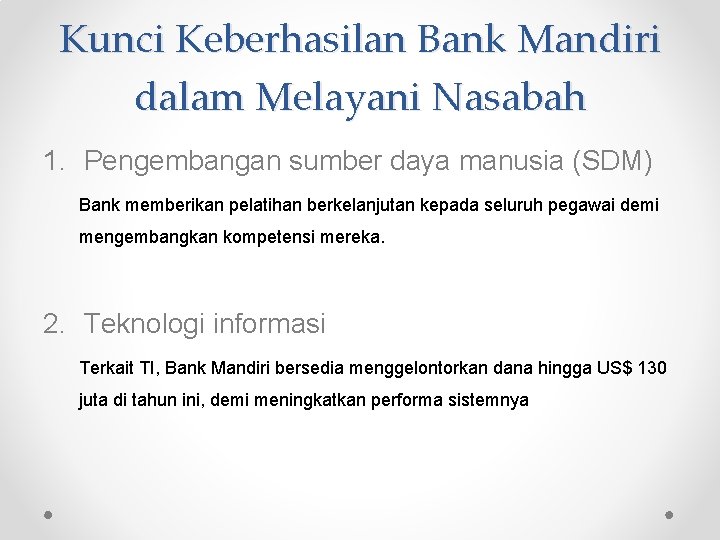 Kunci Keberhasilan Bank Mandiri dalam Melayani Nasabah 1. Pengembangan sumber daya manusia (SDM) Bank