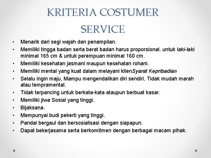 KRITERIA COSTUMER SERVICE • • • Menarik dari segi wajah dan penampilan. Memiliki tingga