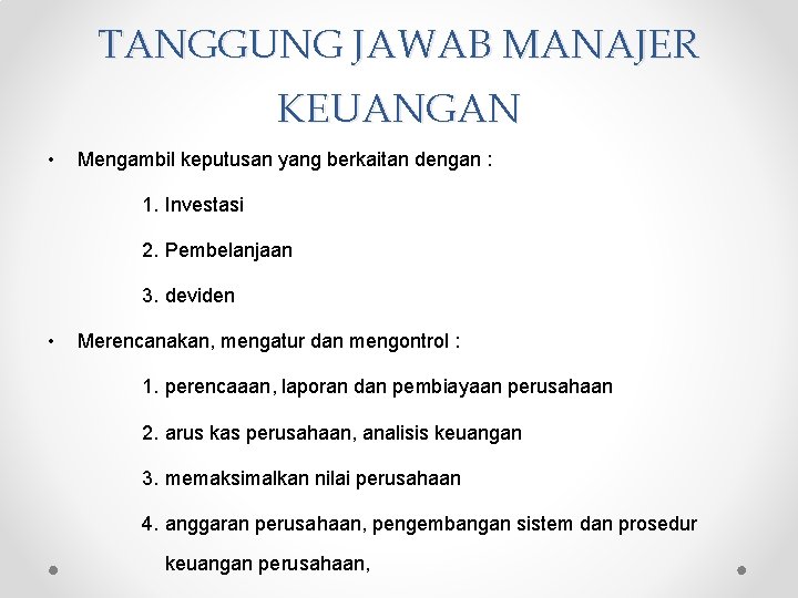 TANGGUNG JAWAB MANAJER KEUANGAN • Mengambil keputusan yang berkaitan dengan : 1. Investasi 2.