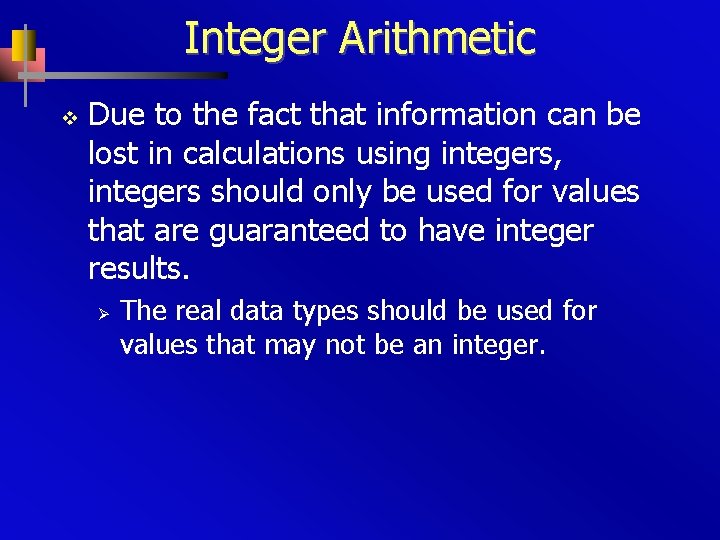 Integer Arithmetic v Due to the fact that information can be lost in calculations