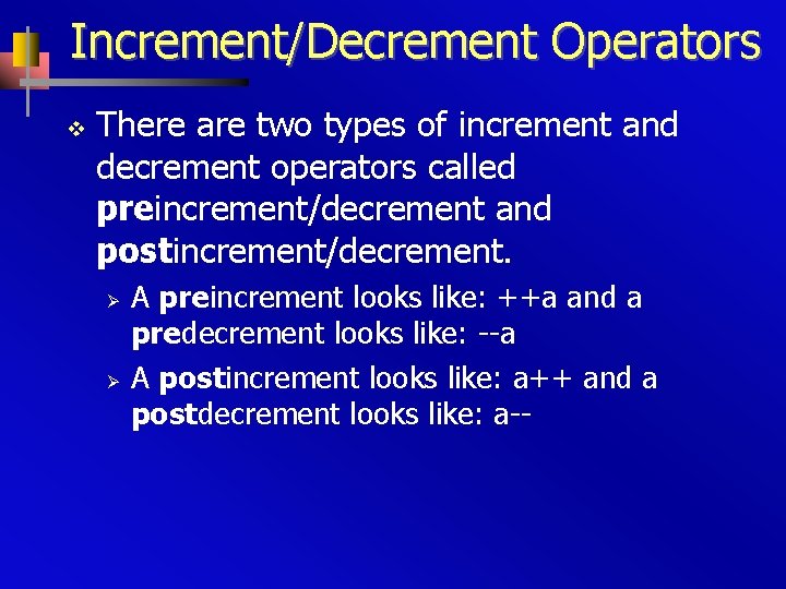 Increment/Decrement Operators v There are two types of increment and decrement operators called preincrement/decrement