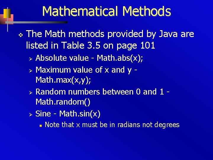 Mathematical Methods v The Math methods provided by Java are listed in Table 3.