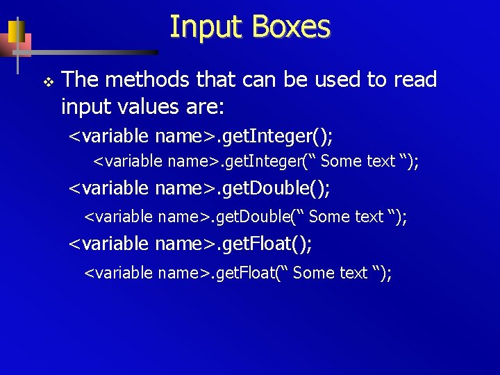 Input Boxes v The methods that can be used to read input values are: