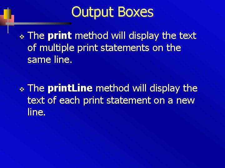 Output Boxes v v The print method will display the text of multiple print