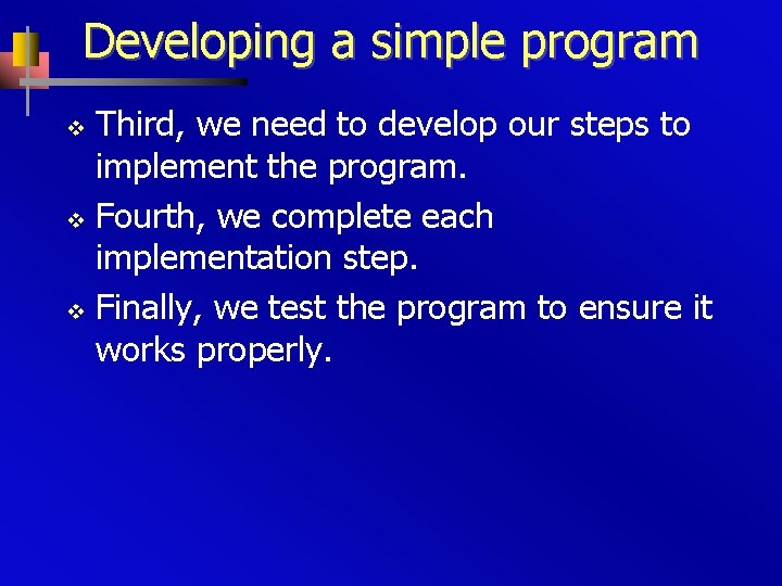 Developing a simple program Third, we need to develop our steps to implement the