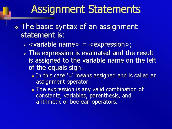 Assignment Statements v The basic syntax of an assignment statement is: Ø Ø <variable