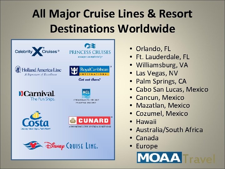 All Major Cruise Lines & Resort Destinations Worldwide • • • • Orlando, FL