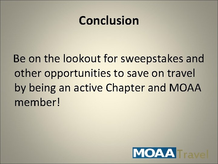 Conclusion Be on the lookout for sweepstakes and other opportunities to save on travel