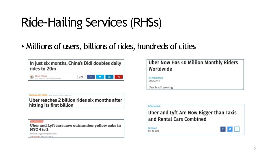 Ride-Hailing Services (RHSs) • Millions of users, billions of rides, hundreds of cities 2