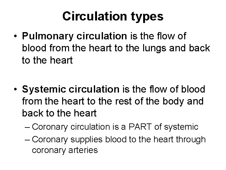 Circulation types • Pulmonary circulation is the flow of blood from the heart to