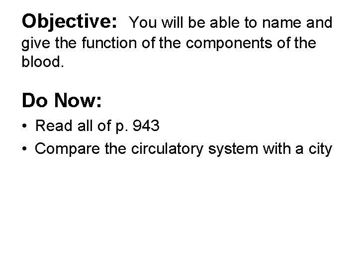 Objective: You will be able to name and give the function of the components