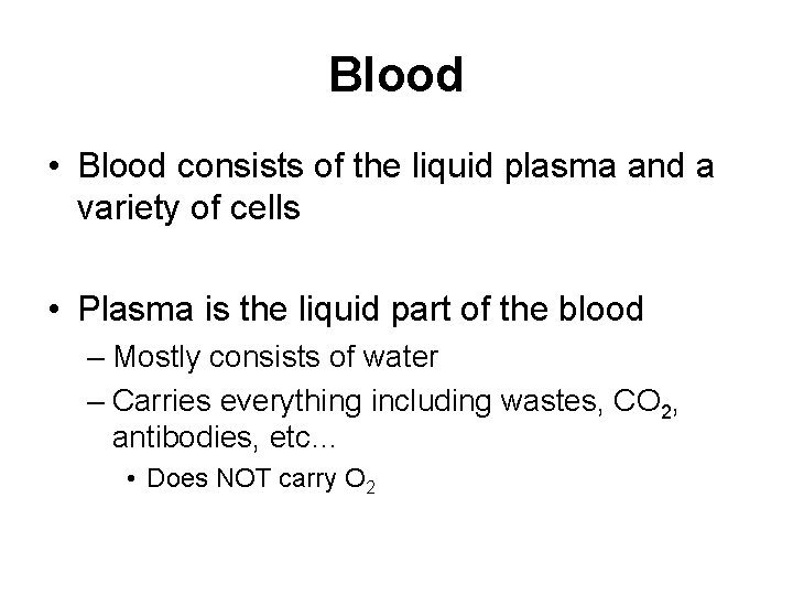 Blood • Blood consists of the liquid plasma and a variety of cells •