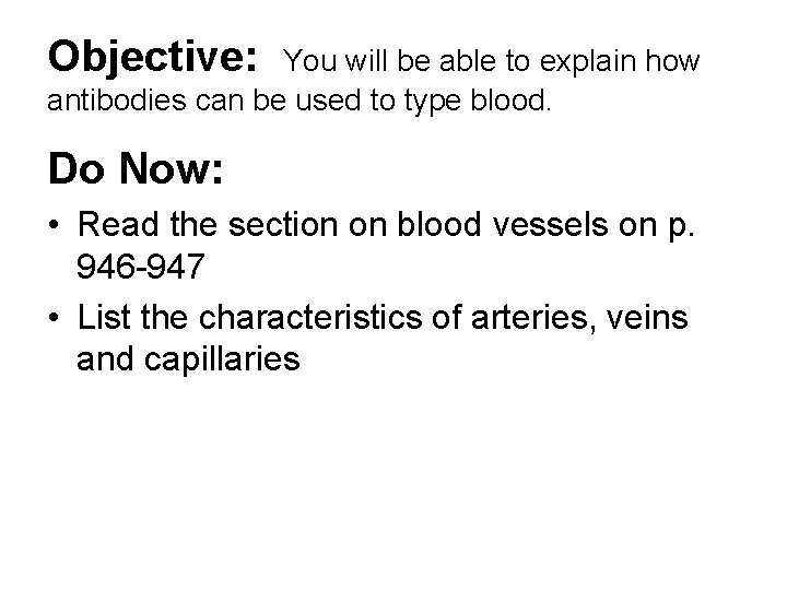 Objective: You will be able to explain how antibodies can be used to type