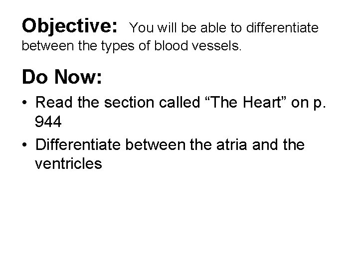 Objective: You will be able to differentiate between the types of blood vessels. Do