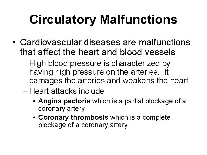 Circulatory Malfunctions • Cardiovascular diseases are malfunctions that affect the heart and blood vessels