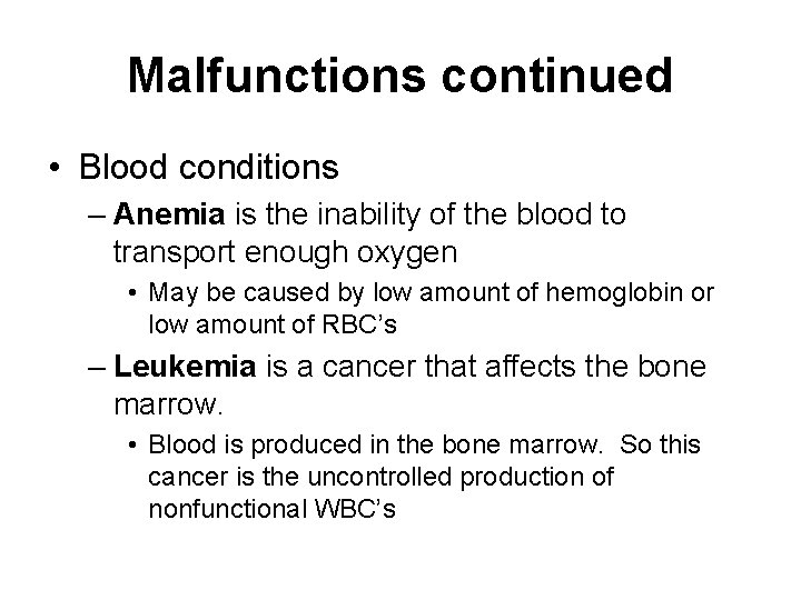 Malfunctions continued • Blood conditions – Anemia is the inability of the blood to