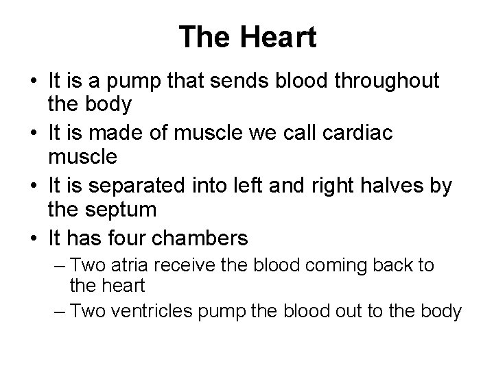 The Heart • It is a pump that sends blood throughout the body •
