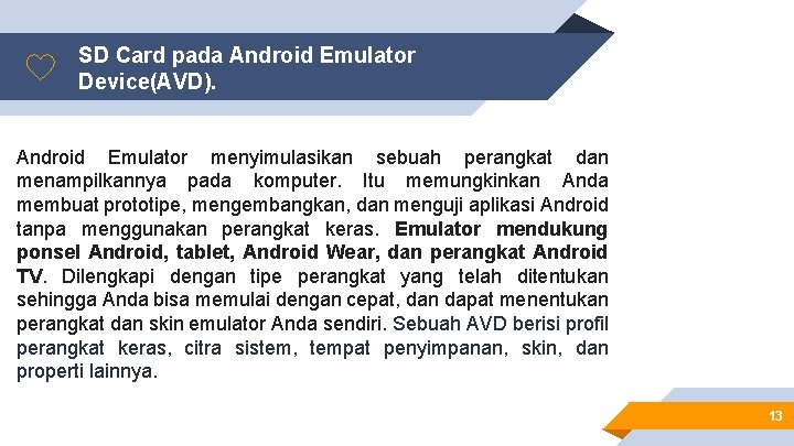 SD Card pada Android Emulator Device(AVD). Android Emulator menyimulasikan sebuah perangkat dan menampilkannya pada
