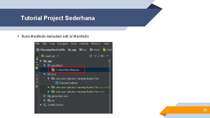 Tutorial Project Sederhana • Buka Manifests kemudian edit isi Manifests 23 