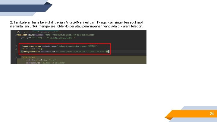 2. Tambahkan baris berikut di bagian Android. Manifest. xml. Fungsi dari sintak tersebut ialah