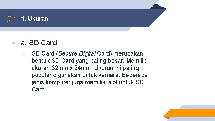 1. Ukuran ▰ a. SD Card ▻ SD Card (Secure Digital Card) merupakan bentuk