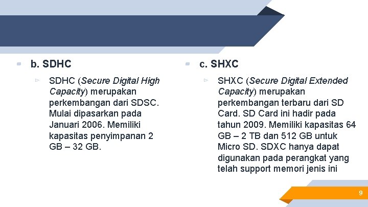 ▰ b. SDHC ▻ SDHC (Secure Digital High Capacity) merupakan perkembangan dari SDSC. Mulai