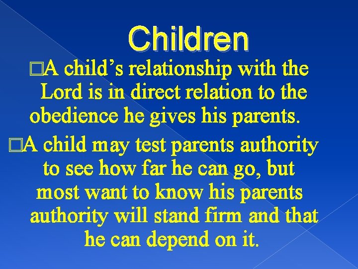 �A Children child’s relationship with the Lord is in direct relation to the obedience