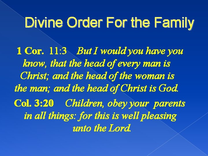 Divine Order For the Family 1 Cor. 11: 3 But I would you have