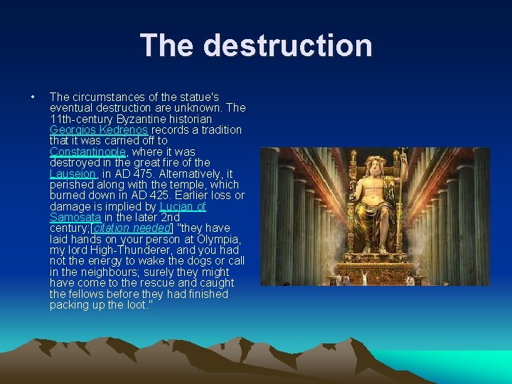 The destruction • The circumstances of the statue's eventual destruction are unknown. The 11