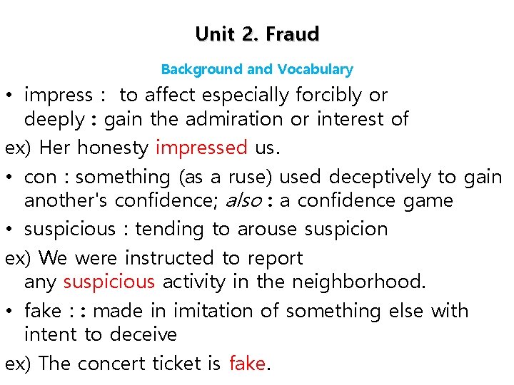 Unit 2. Fraud Background and Vocabulary • impress : to affect especially forcibly or