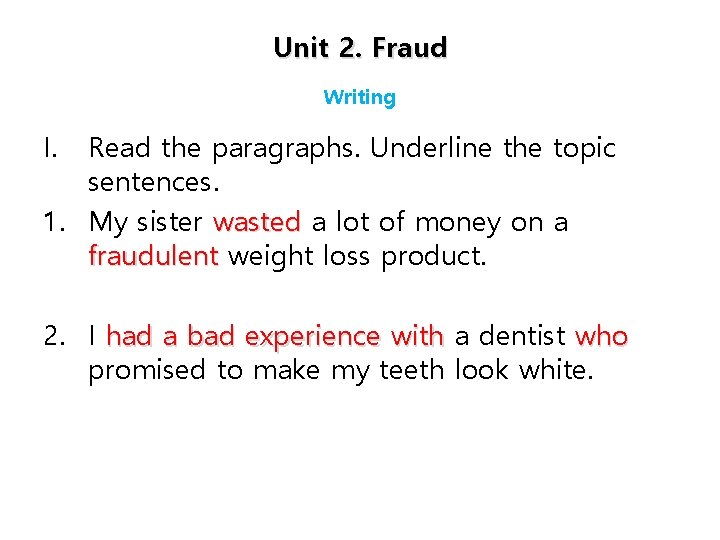 Unit 2. Fraud Writing I. Read the paragraphs. Underline the topic sentences. 1. My