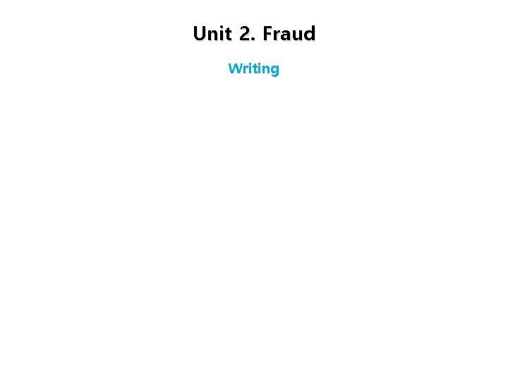 Unit 2. Fraud Writing 
