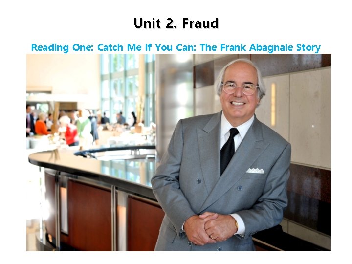 Unit 2. Fraud Reading One: Catch Me If You Can: The Frank Abagnale Story