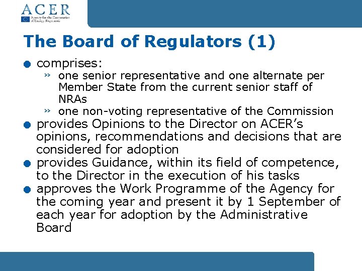 . . The Board of Regulators (1) comprises: » » one senior representative and