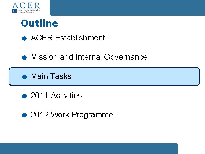 . . . Outline ACER Establishment Mission and Internal Governance Main Tasks 2011 Activities