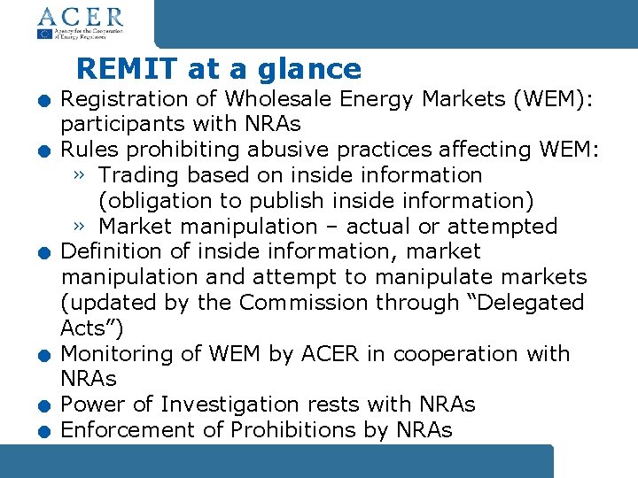 . . . REMIT at a glance Registration of Wholesale Energy Markets (WEM): participants