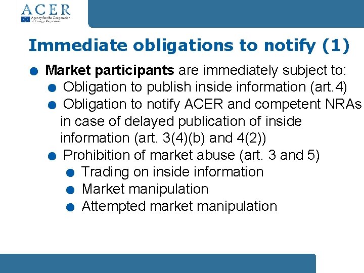 . . . . Immediate obligations to notify (1) Market participants are immediately subject