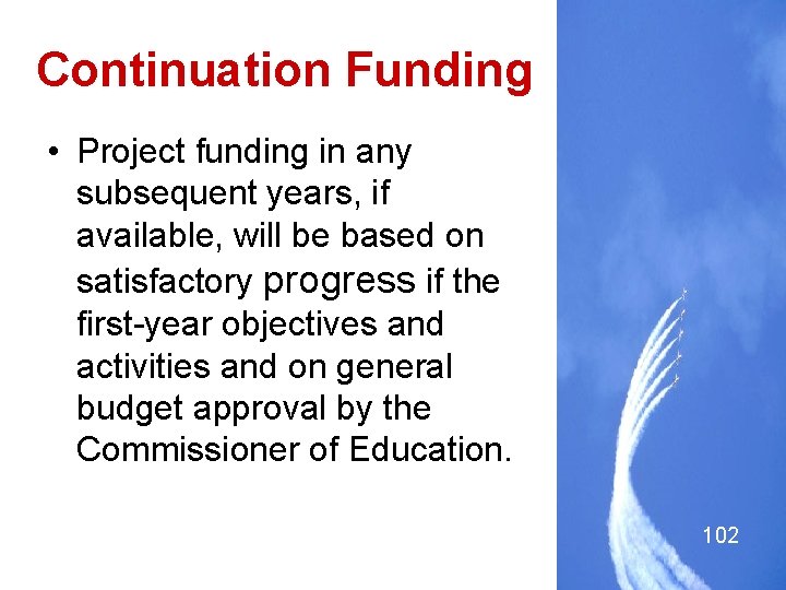 Continuation Funding • Project funding in any subsequent years, if available, will be based