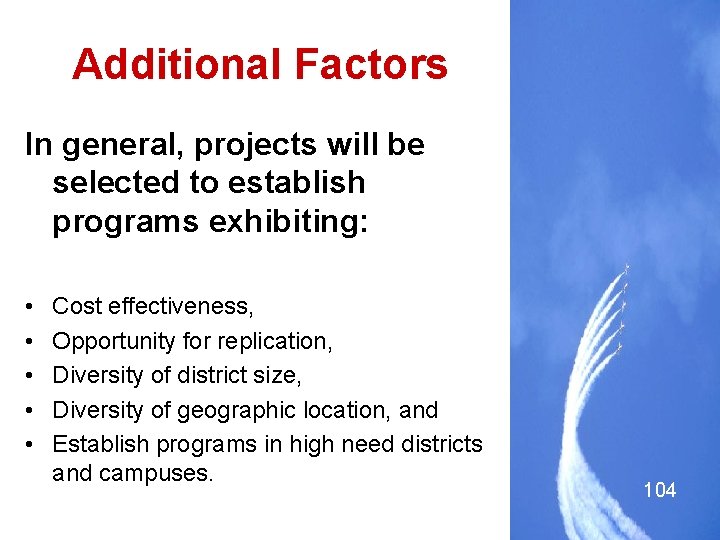 Additional Factors In general, projects will be selected to establish programs exhibiting: • •