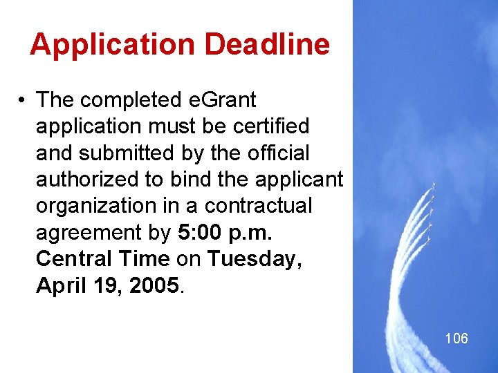 Application Deadline • The completed e. Grant application must be certified and submitted by