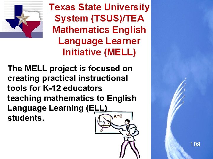 Texas State University System (TSUS)/TEA Mathematics English Language Learner Initiative (MELL) The MELL project