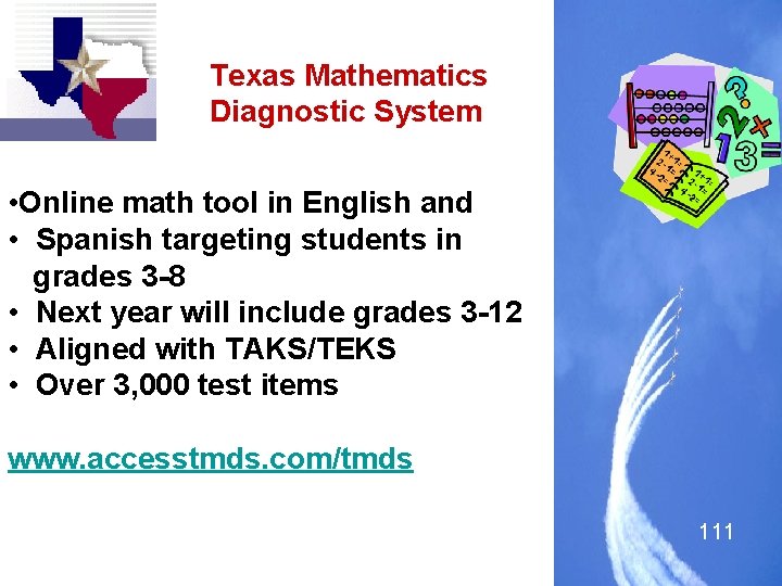 Texas Mathematics Diagnostic System • Online math tool in English and • Spanish targeting