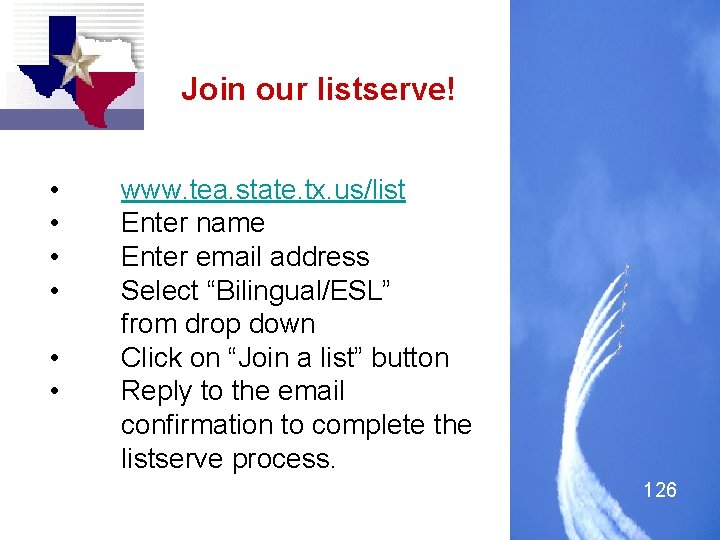 Join our listserve! • • • www. tea. state. tx. us/list Enter name Enter