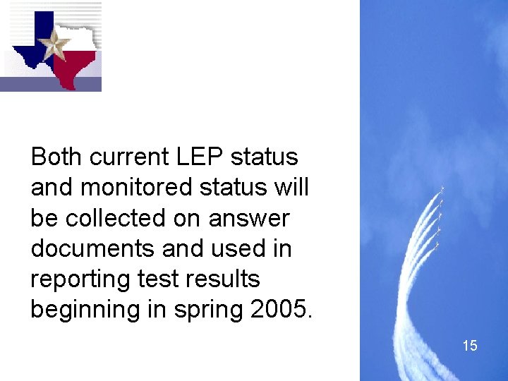 Both current LEP status and monitored status will be collected on answer documents and