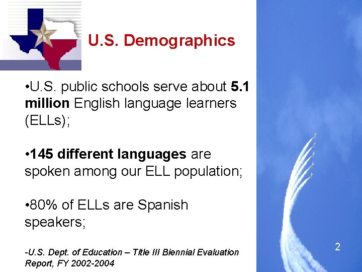 U. S. Demographics • U. S. public schools serve about 5. 1 million English